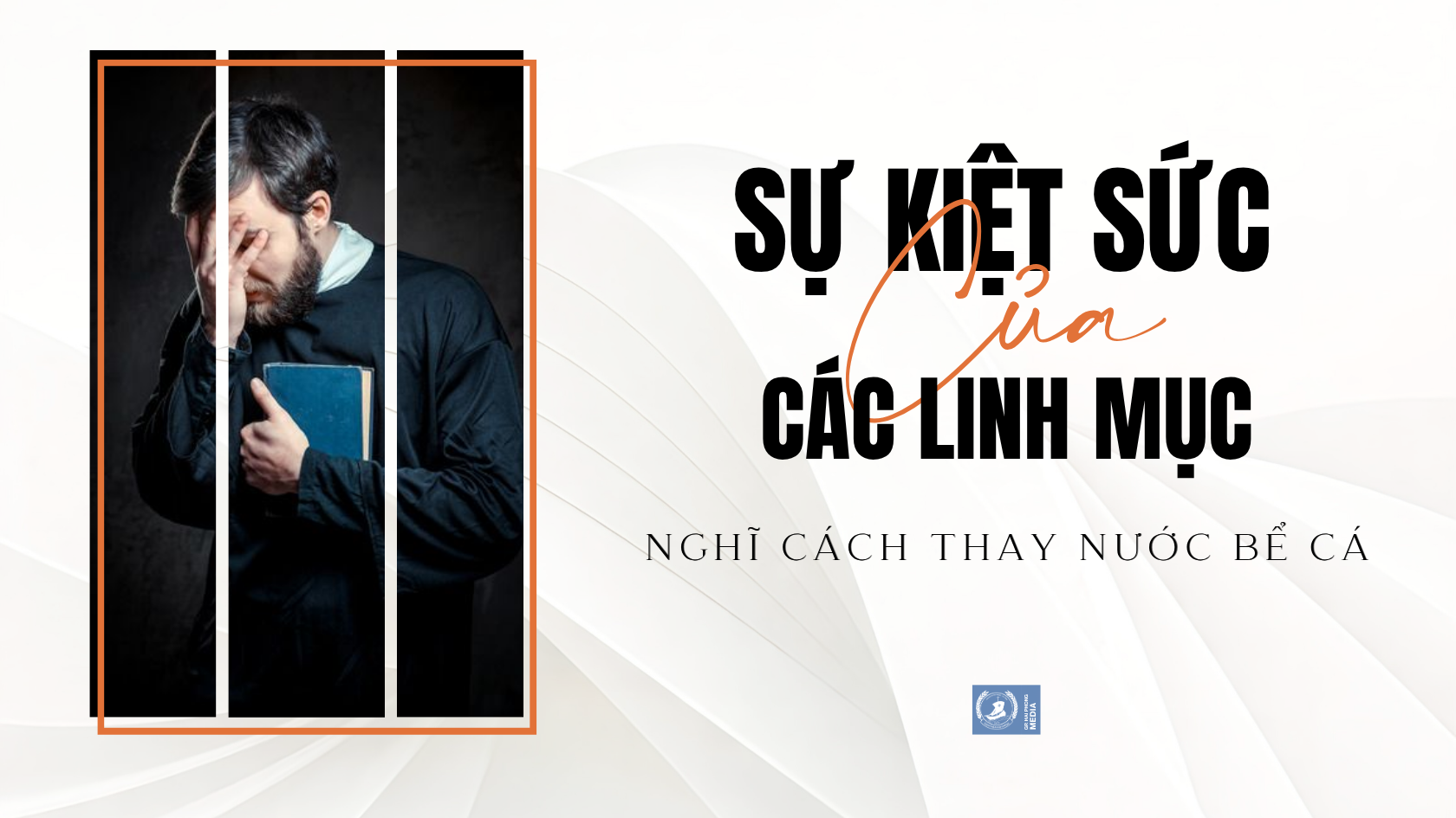 Sự kiệt sức của các linh mục: Nghĩ cách thay nước bể cá